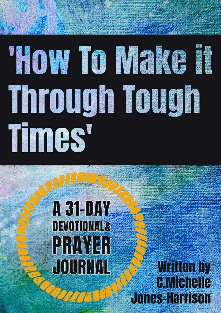 How To Make It Through Tough Times